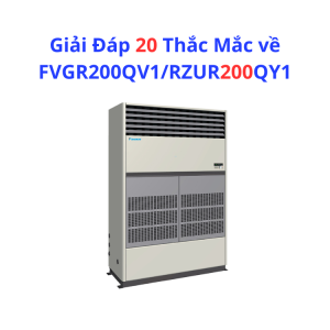 Giải Đáp 20 Thắc Mắc về FVGR200QV1/RZUR200QY1